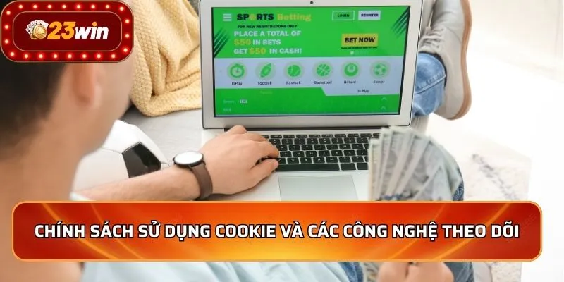 Chính Sách Bảo Mật 3 Chính sách sử dụng cookie và các công nghệ theo dõi