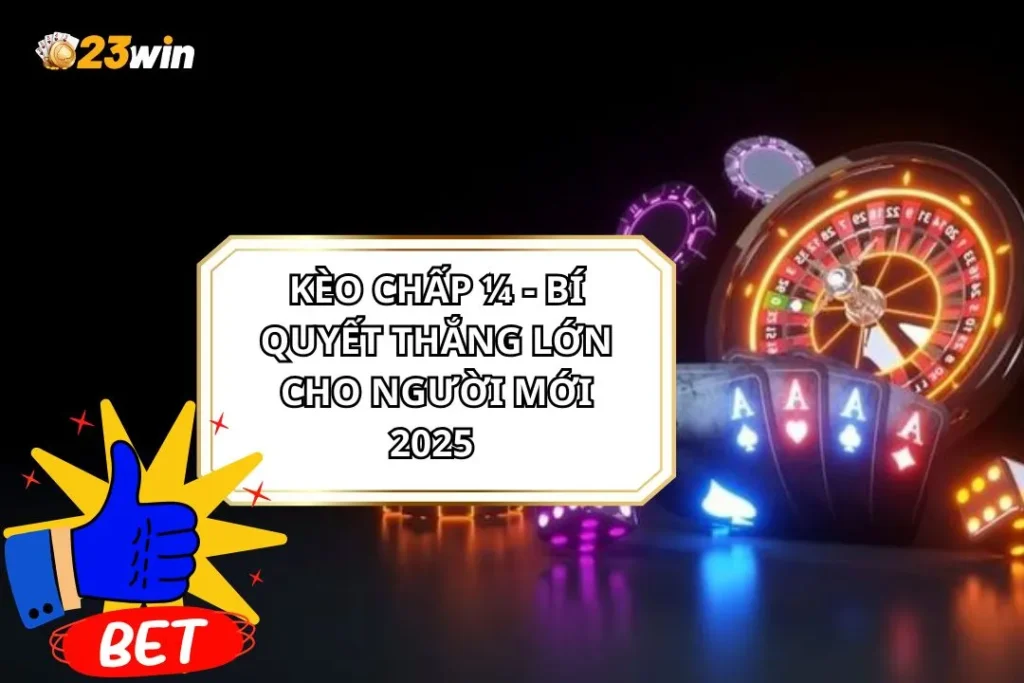 Kèo Chấp 1/4 - Bí Quyết Thắng Lớn Cho Người Mới 2026 1 Kèo Chấp 1/4