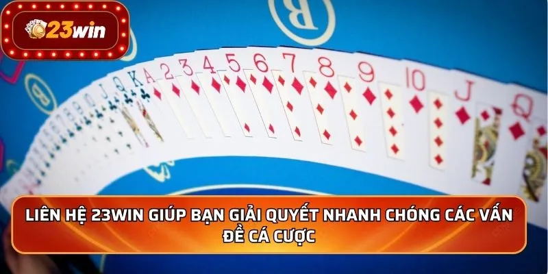 Liên Hệ 23WIN 1 Liên hệ 23WIN giúp bạn giải quyết nhanh chóng các vấn đề cá cược