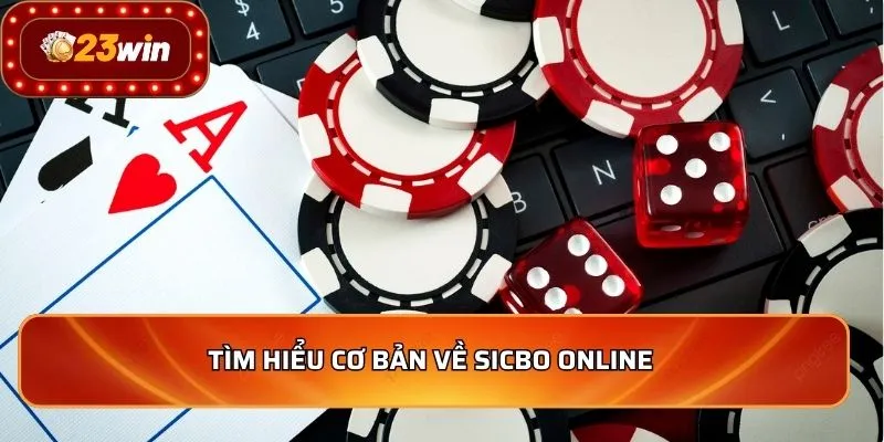 Sicbo - Top 5 Mẹo Chơi Online Hiệu Quả Và Thắng Lớn 2025 2 Tìm hiểu cơ bản về Sicbo online